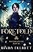 Foretold (Sisters of Fate)
