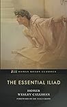 The Essential Iliad: An Abridged Version of the Iliad by Wesley Callihan (Roman Roads Classics) The Essential Iliad: An Abridged Version of the Iliad by Wesley Callihan (Roman Roads Classics)