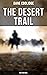 The Desert Trail (Western Novel): Enriched edition. Adventure and survival across the rugged Southwest—outlaws, cowboys, shootouts, and frontier justice