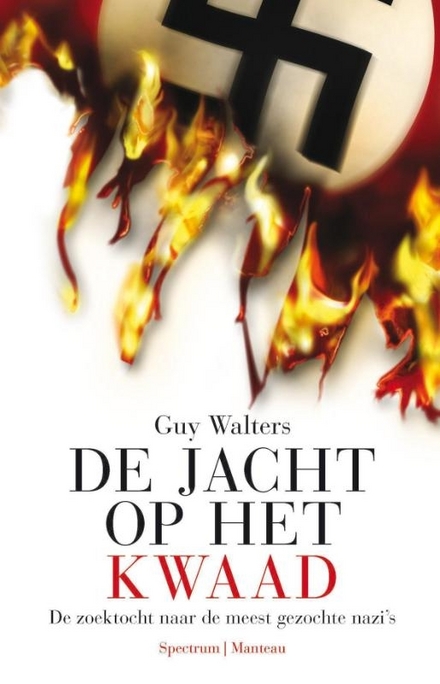 De jacht op het kwaad: de zoektocht naar de meest gezochte nazi's