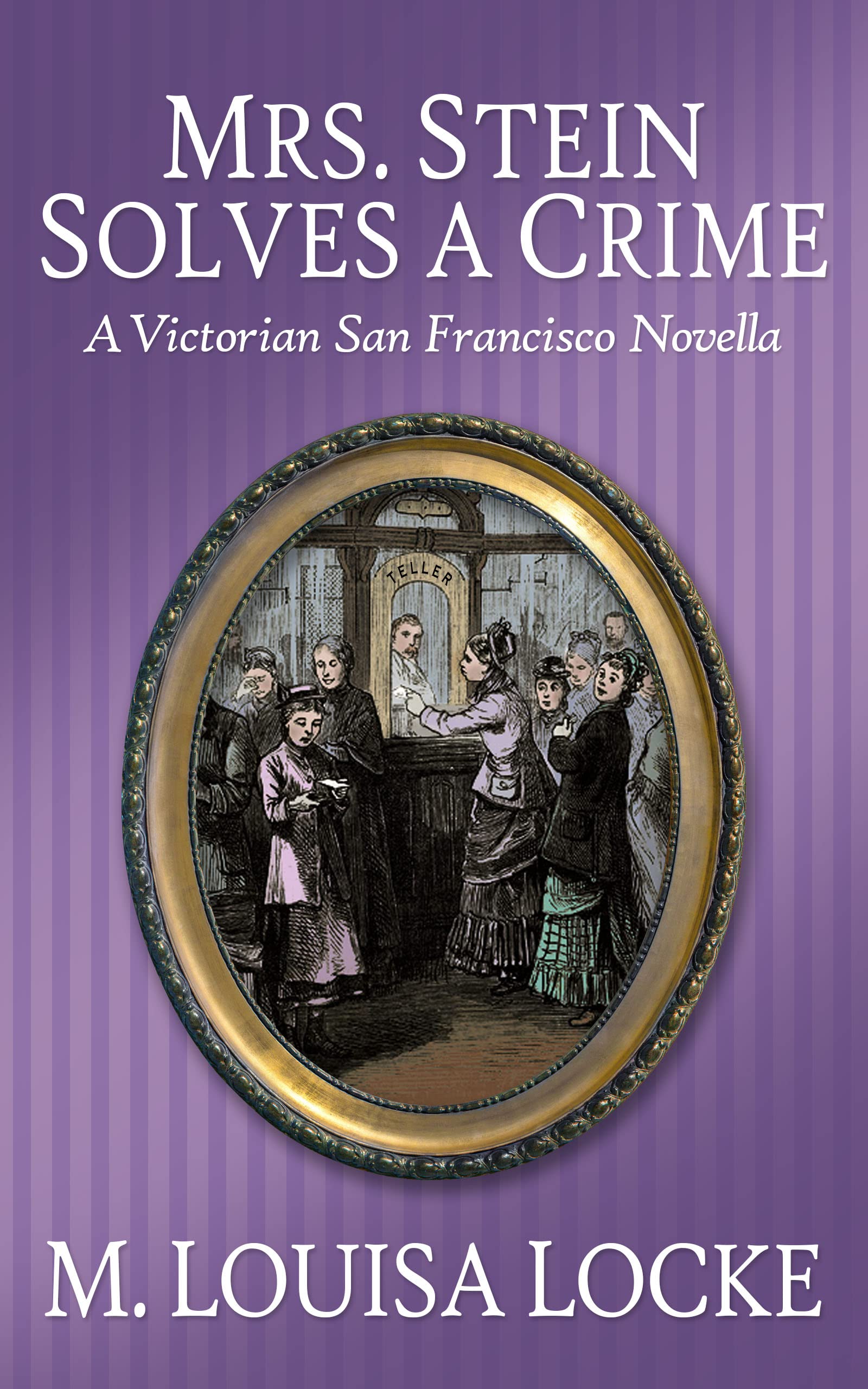 Mrs. Stein Solves a Crime: A Victorian San Francisco Novella (Kindle Edition)