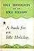 Idle Thoughts of an Idle Fellow: A Book for an Idle Holiday