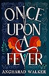 Once Upon a Fever by Angharad Walker