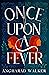 Once Upon a Fever