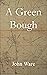 A Green Bough by John Ware