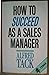 How to Succeed as a Sales M...