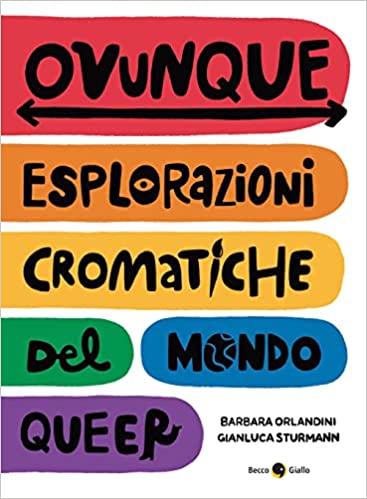Ovunque. Esplorazioni cromatiche del mondo queer (Paperback)