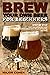 Brew your own beer for beginners by Major Cohen