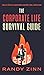 The Corporate Life Survival Guide by Randy Zinn