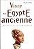 Vivre en Égypte ancienne by Bernadette Menu