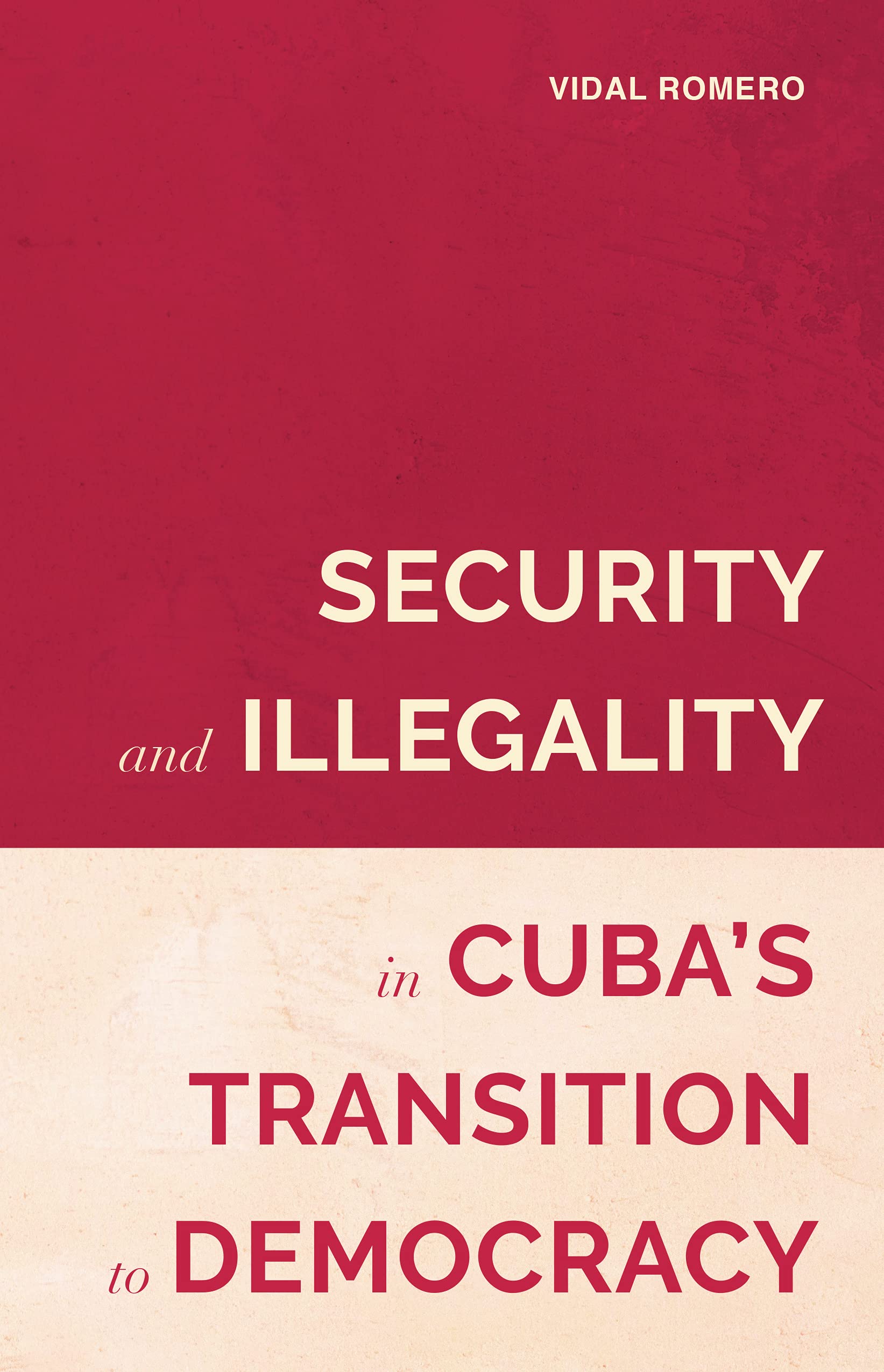 Security and Illegality in Cuba's Transition to Democracy (Violence in the Hispanic and Lusophone Worlds Book 1)