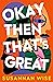 Okay Then That's Great by Susannah Wise
