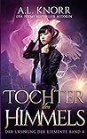 Tochter des Himmels by A.L. Knorr