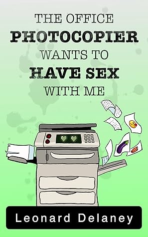 The Office Photocopier Wants to Have Sex With Me