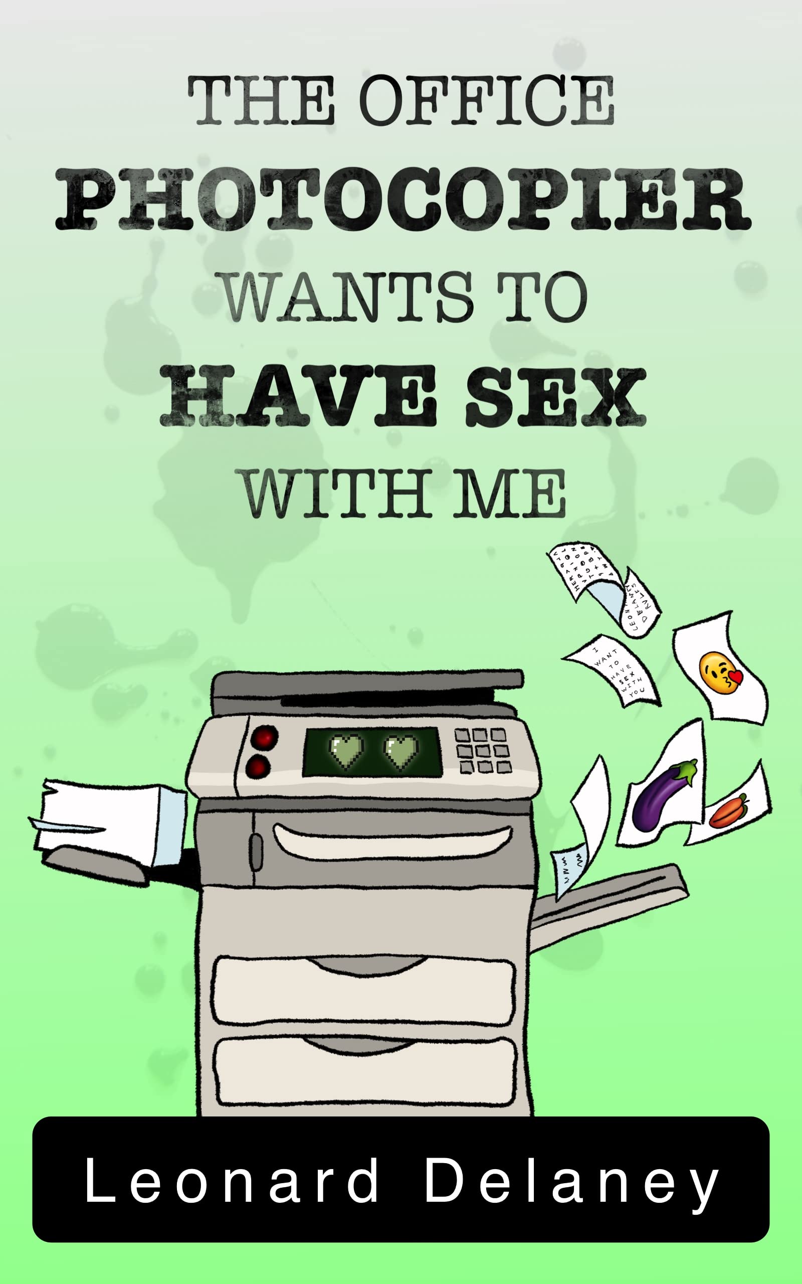 The Office Photocopier Wants to Have Sex With Me (Kindle Edition)