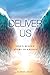Deliver Us by R. Reed Lessing