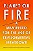 Planet on Fire: A Manifesto...