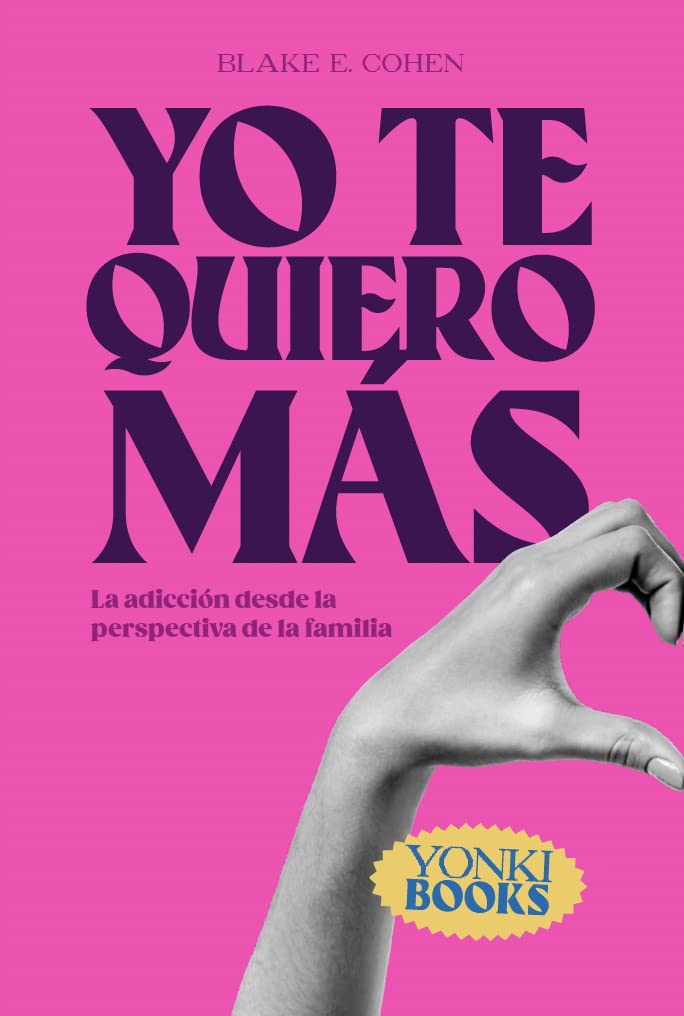 Yo te quiero más: La adicción desde la perspectiva de la familia (Paperback)