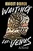 Waiting for Venus: A Novel