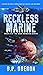 Reckless Marine: Book 2 of the Naga Invasion Series