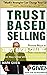Trust Based Selling: Proven...