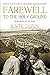 FAREWELL TO THE HOLY GROUND: Search For Solace And Stability In A Time Of Poverty, Danger, War And Tragedy (The Tawe Trilogy)