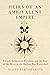 Heirs of an Ambivalent Empire by Scott Berthelette