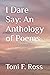 I Dare Say: An Anthology of Poems
