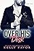 Over His Desk by Kelly Favor