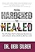 From Hardened to Healed: Th...