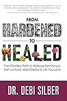 From Hardened to Healed by Debi Silber