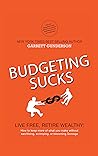 Book cover for Budgeting Sucks: LIVE FREE, RETIRE WEALTHY: How to keep more of what you make without Sacrificing, Scrimping, or becoming Scrooge