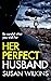 Her Perfect Husband: A gripping psychological thriller (The Detective Jo Boden Case Files)