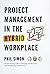 Project Management in the Hybrid Workplace