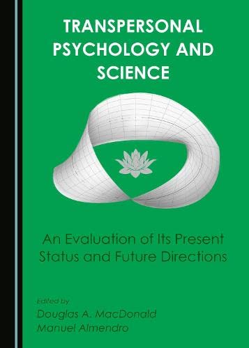 Transpersonal Psychology and Science: An Evaluation of Its Present Status and Future Directions (Hardcover)