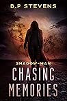 Chasing Memories (Shadow Man #2) Chasing Memories (Shadow Man #2)