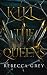 Kill The Queens (The Darkest Queens Series)