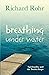 Breathing Under Water by Richard Rohr