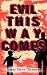 Evil This Way Comes: A Nove...