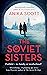 The Soviet Sisters: a gripping spy novel from the author of the international hit 'The German Heiress'