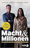 Macht & Millionen: Die spektakulärsten Verbrechen und Skandale | Die 12 spannendsten Verbrechen und Skandale der Wirtschaft (German Edition)