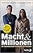 Macht & Millionen: Die spektakulärsten Verbrechen und Skandale | Die 12 spannendsten Verbrechen und Skandale der Wirtschaft (German Edition)