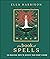 The Book of Spells: 150 Magickal Ways to Achieve Your Heart's Desire