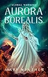 Aurora Borealis Global Warming by Mari Winther