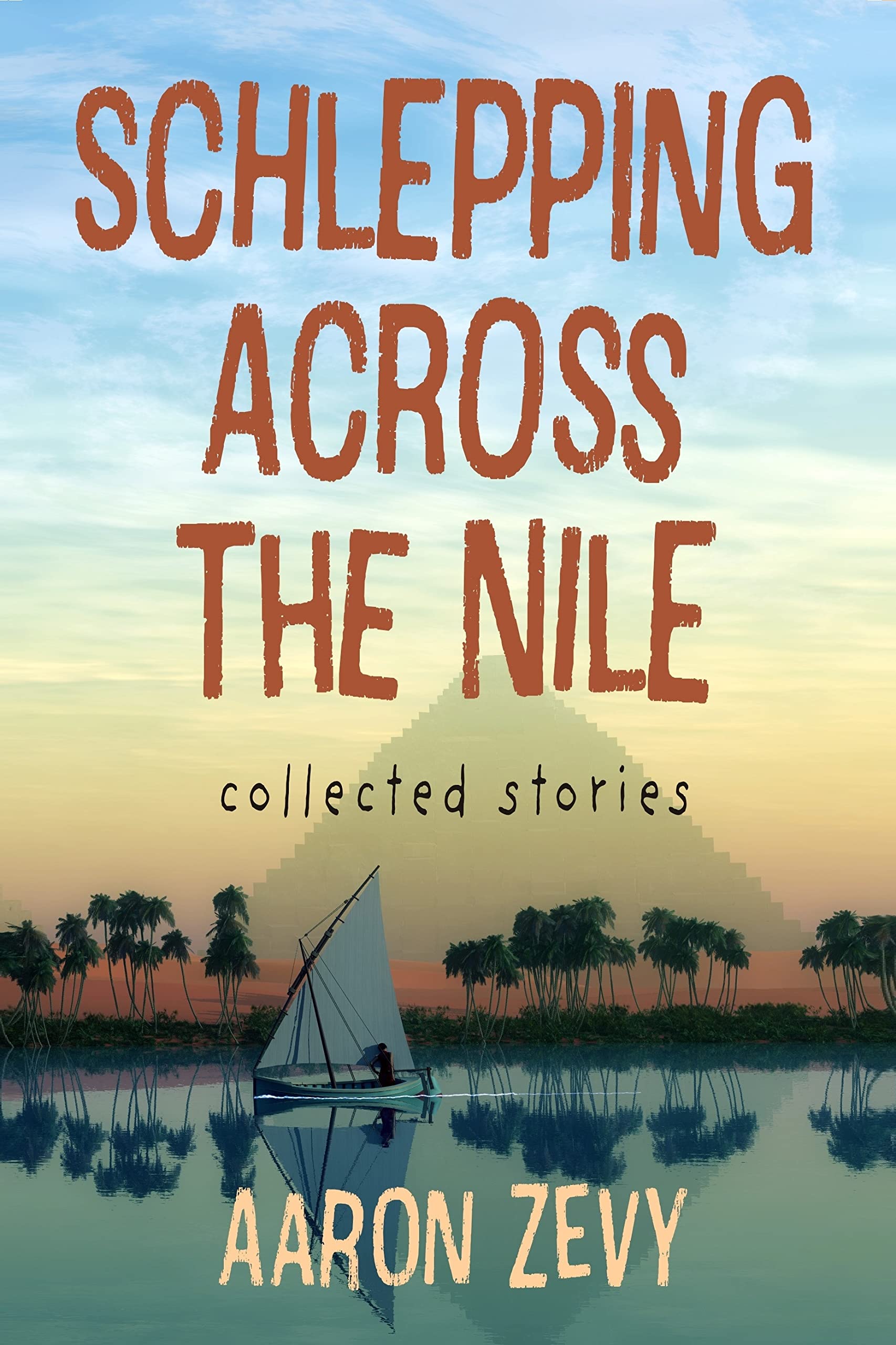 Schlepping Across The Nile: Collected Stories (Kindle Edition)