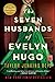 The Seven Husbands of Evelyn Hugo: A Novel