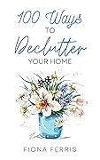 100 Ways to Declutter Your Home
