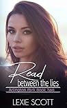 Read Between the Lies by Lexie Scott