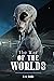 The War of The Worlds: Large Print, Unabridged with Original Text by the Father of Science Fiction, HG Wells