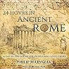 24 Hours in Ancient Rome by Philip Matyszak